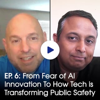 From Fear of AI Innovation To How Tech is Transforming Public Safety